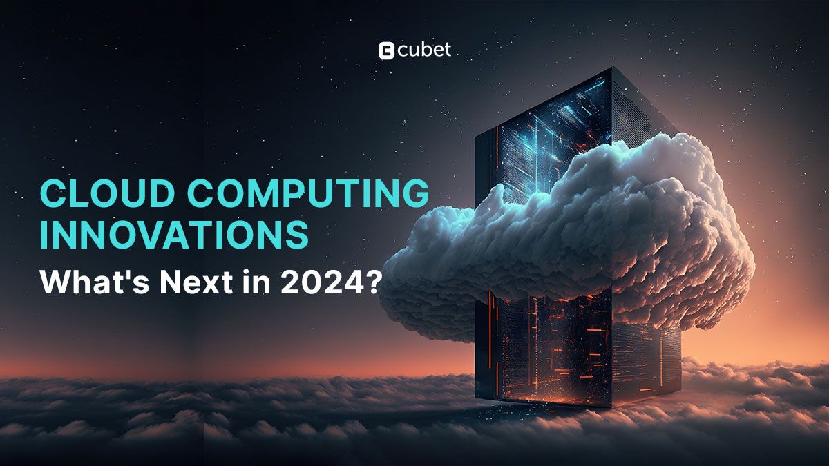 Cloud Computing Innovations: What's Next in 2024?
