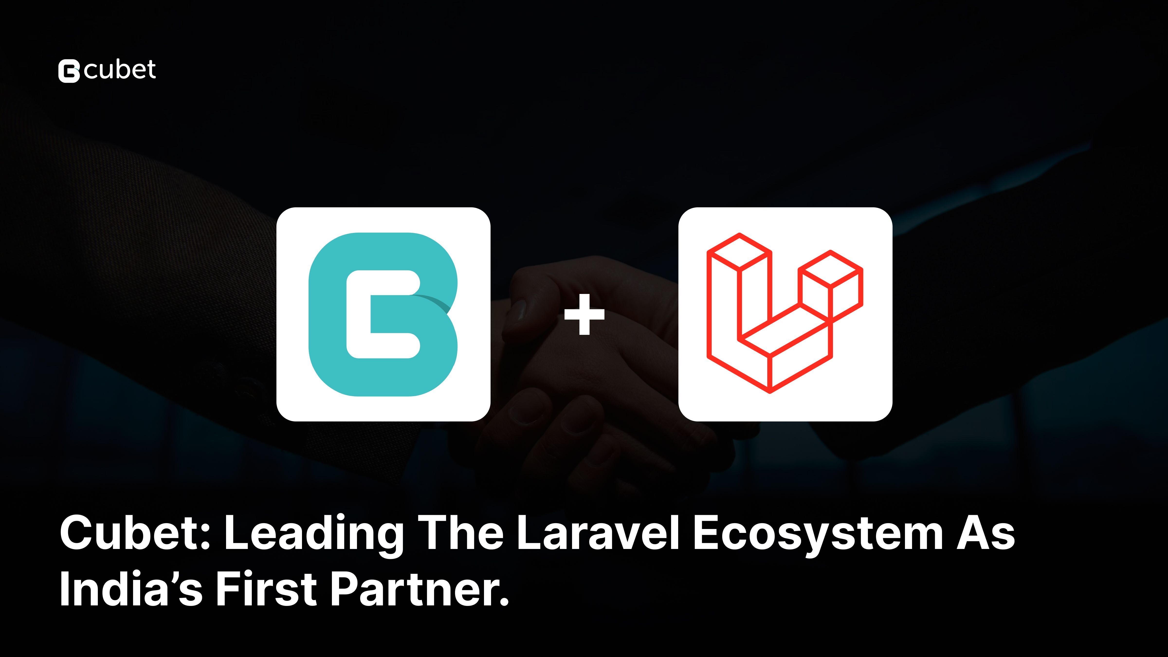 Cubet Leading the Laravel ecosystem