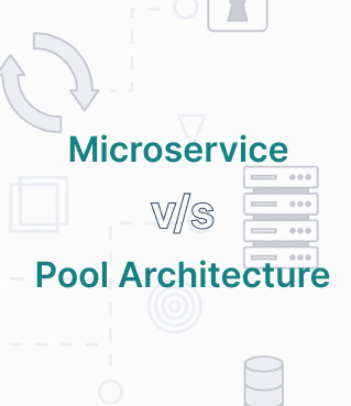 Microservice v/s Pool Architecture for SaaS Applications