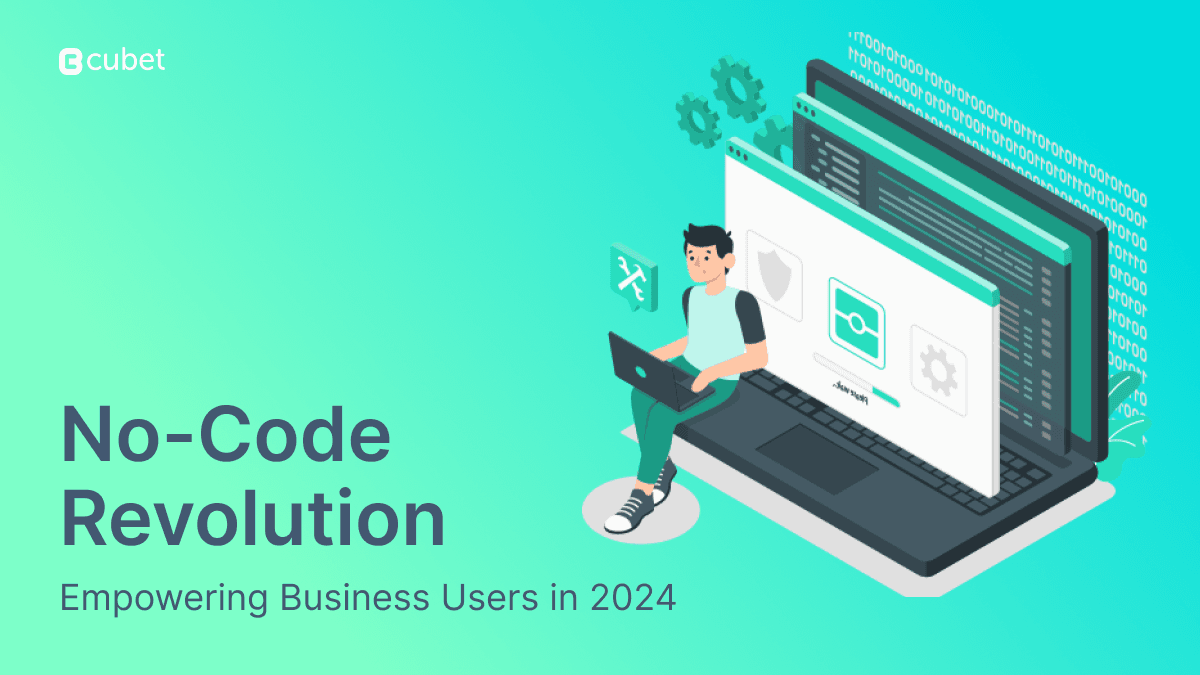 No-Code/Low-Code Revolution Empowering Business Users in 2024